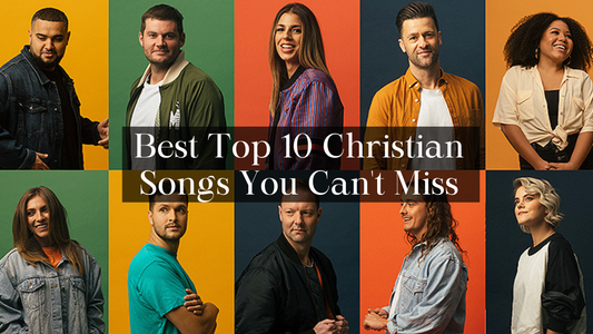 Best Top 10 Christian Songs You Can't Miss
