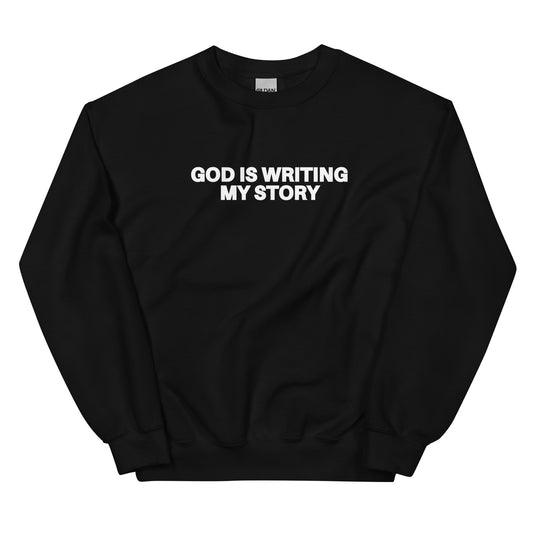 GOD IS WRITING MY STORY SWEATSHIRT
