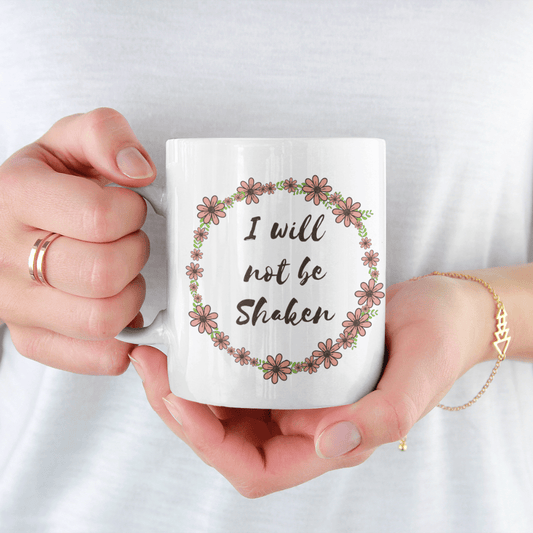 I WILL NOT BE SHAKEN COFFEE MUG